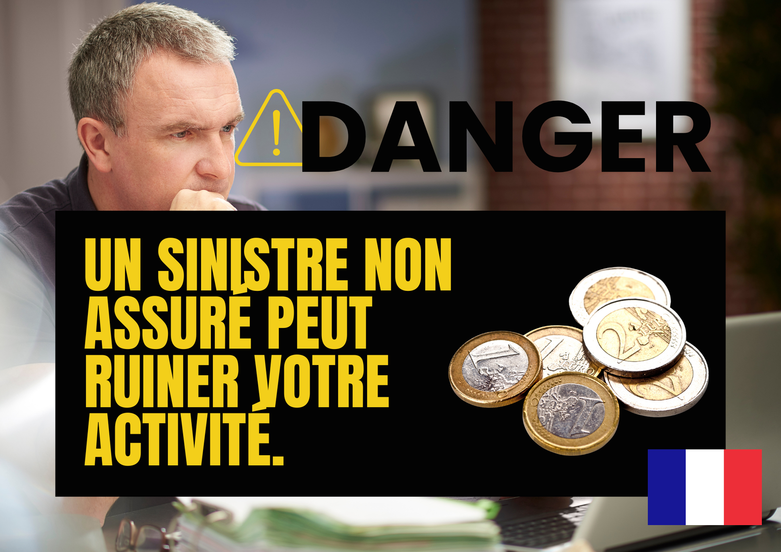 Un sinistre non assuré peut ruiner votre activité
